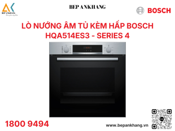 Lò nướng kèm hấp Bosch HQA514ES3 Series 4 - 71L - Xuất xứ: Tây Ban Nha